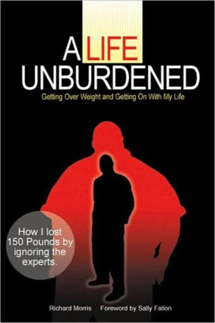 A Life Unburdened : Getting Over Weight and Getting on with My Life, Paperback / softback Book