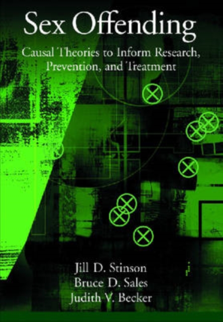 Sex Offending : Causal Theories to Inform Research, Prevention, and Treatment, Hardback Book