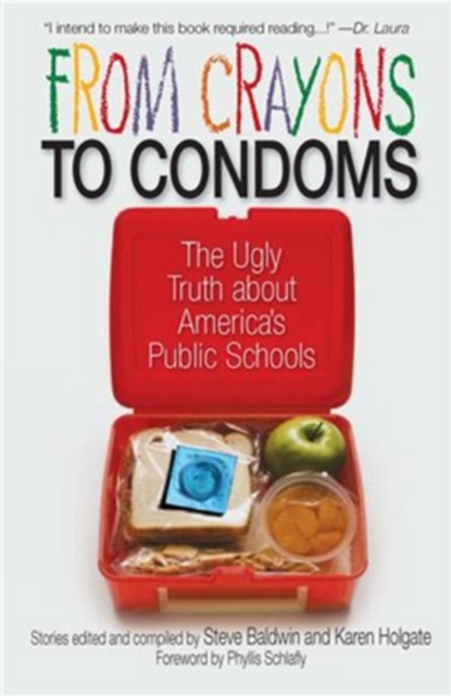 From Crayons to Condoms : The Ugly Truth About America's Public Schools, Hardback Book