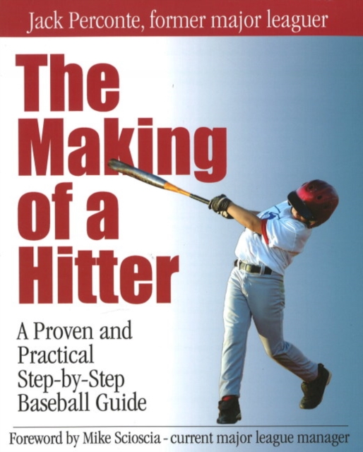 The Making of a Hitter : A Proven and Practical Step-by-Step Baseball Guide, Paperback / softback Book