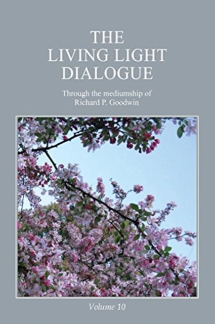 The Living Light Dialogue Volume 10 : Spiritual Awareness Classes of the Living Light Philosophy, Paperback / softback Book