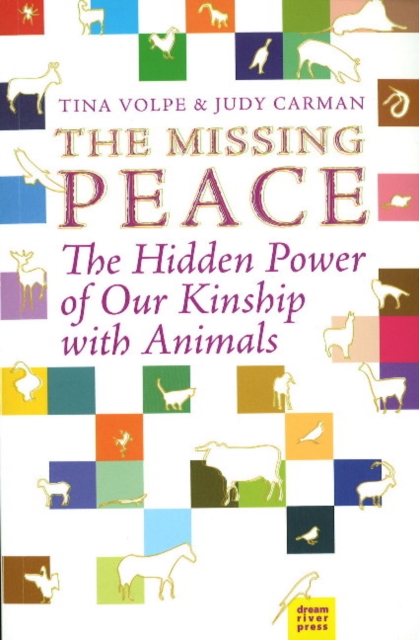 The Missing Peace : The Hidden Power of Our Kinship with Animals, Paperback / softback Book