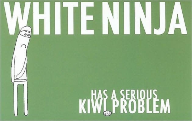 White Ninja Has a Serious Kiwi Problem, Paperback / softback Book