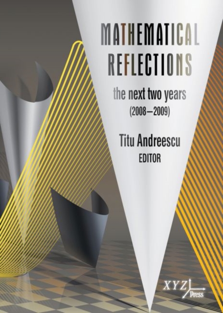 Mathematical Reflections : The Next Two Years (2008-2009), Hardback Book