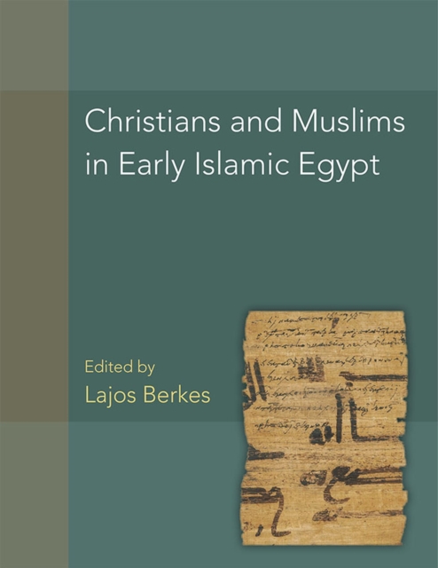 Christians and Muslims in Early Islamic Egypt (P.Christ.Musl.) Volume 56, Hardback Book