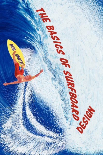 The Basics of Surfboard Design, Paperback / softback Book