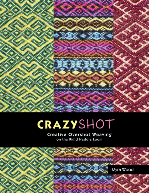Crazyshot!-Creative Overshot Weaving on the Rigid Heddle Loom, Paperback / softback Book