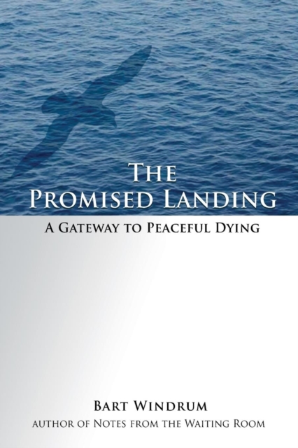 The Promised Landing : A Gateway to Peaceful Dying, Paperback / softback Book