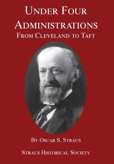 Under Four Administrations : From Cleveland to Taft, Hardback Book