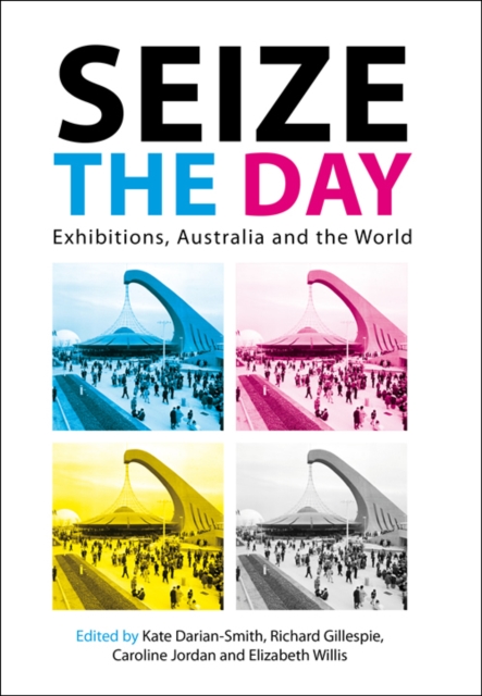 Seize the Day : Exhibtions, Australia & the World, Paperback / softback Book