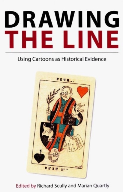 Drawing the Line : Using Cartoons as Historical Evidence, Paperback / softback Book