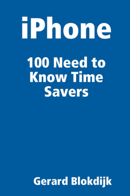 iPhone 100 Need to Know Time Savers, Paperback / softback Book