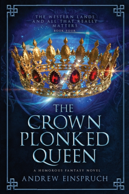 The Crown Plonked Queen : A Humorous Fantasy Novel, Paperback / softback Book