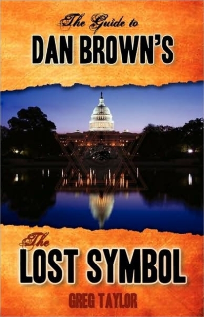 The Guide to Dan Brown's The Lost Symbol : Freemasonry, Noetic Science, and the Hidden History of America, Paperback / softback Book