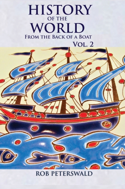 History of the World from the Back of a Boat : Volume 2, Hardback Book