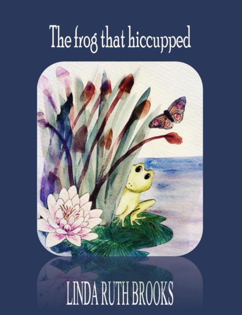 The frog that hiccupped : On shyness, Paperback / softback Book