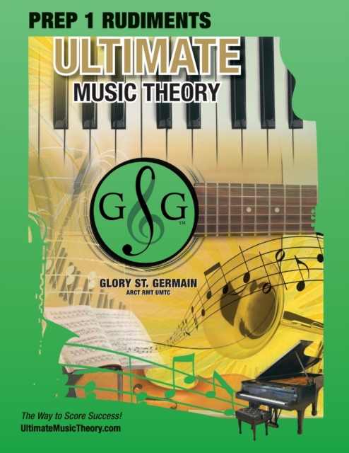 Prep 1 Rudiments - Ultimate Music Theory : Prep 1 Music Theory Workbook Ultimate Music Theory includes UMT Guide & Chart, 12 Step-by-Step Lessons & 12 Review Tests to Dramatically Increase Retention!, Paperback / softback Book