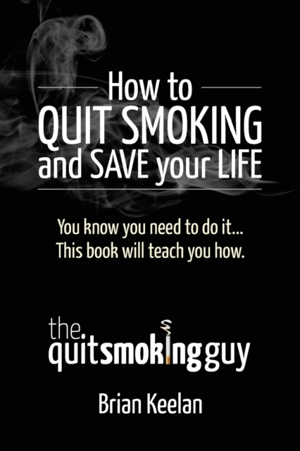 How to Quit Smoking and Save Your Life, Paperback / softback Book