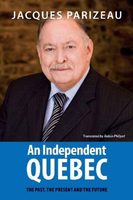 An Independent Quebec : The Past, the Present and the Future, Paperback / softback Book