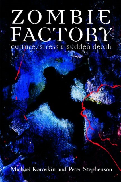 Zombie Factory : Culture, Stress and Sudden Death, Paperback / softback Book