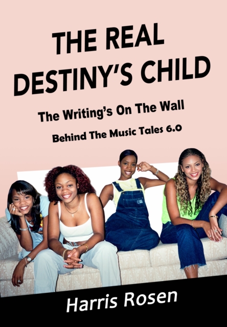 The Real Destiny's Child : The Writing's On The Wall, EPUB eBook