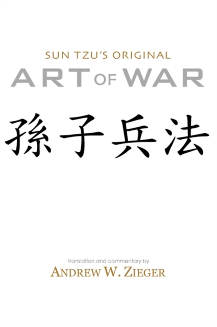 Sun Tzu's Original Art of War : Sun Zi Bing Fa Recovered from the Latest Archaelogical Discoveries (Special Bilingual Edition), Hardback Book