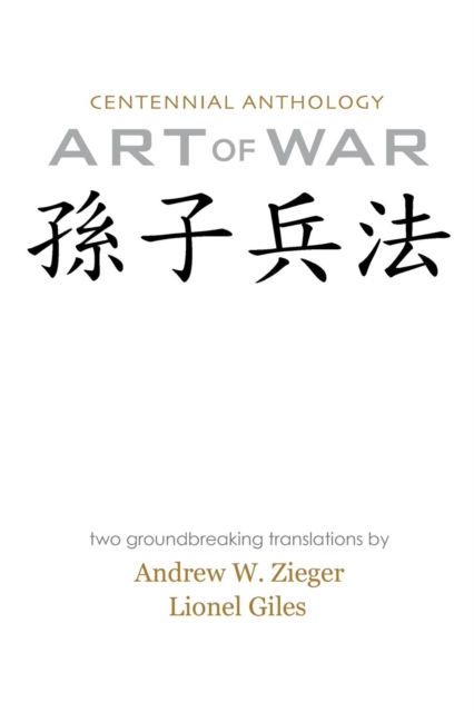 Art of War : Centennial Anthology Edition with Translations by Zieger and Giles, Paperback / softback Book