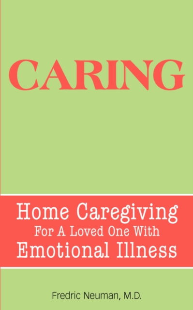 Caring : Home Caregiving For A Loved One With Emotional Illness, Paperback / softback Book