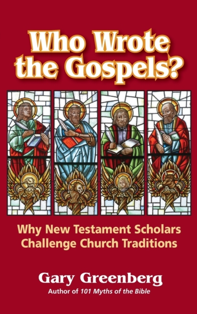 Who Wrote the Gospels? Why New Testament Scholars Challenge Church Traditions, Hardback Book