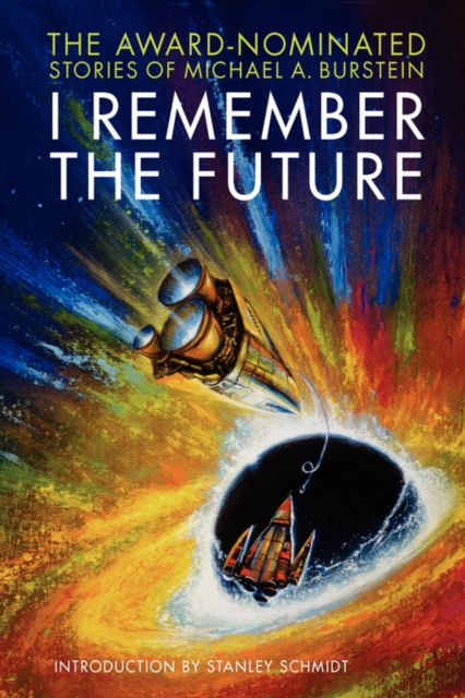 I Remember the Future : The Award-nominated Stories of Michael A. Burstein, Hardback Book