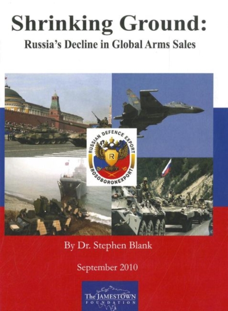 Shrinking Ground : Russia's Decline in Global Arms Sale, Paperback / softback Book