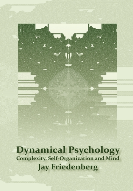 Dynamical Psychology : Complexity, Self-Organization and Mind, Hardback Book