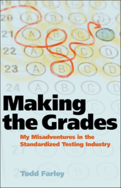 Making the Grades: My Misadventures in the Standardized Testing Industry, Paperback / softback Book