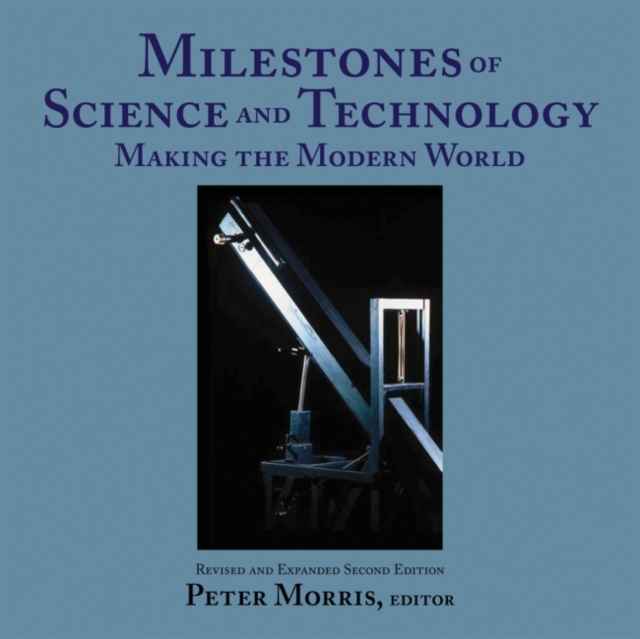 Milestones of Science and Technology : Making the Modern World, Hardback Book
