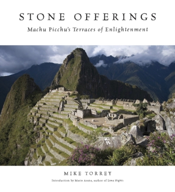 Stone Offerings : Machu Picchu's Terraces of Enlightenment, Hardback Book