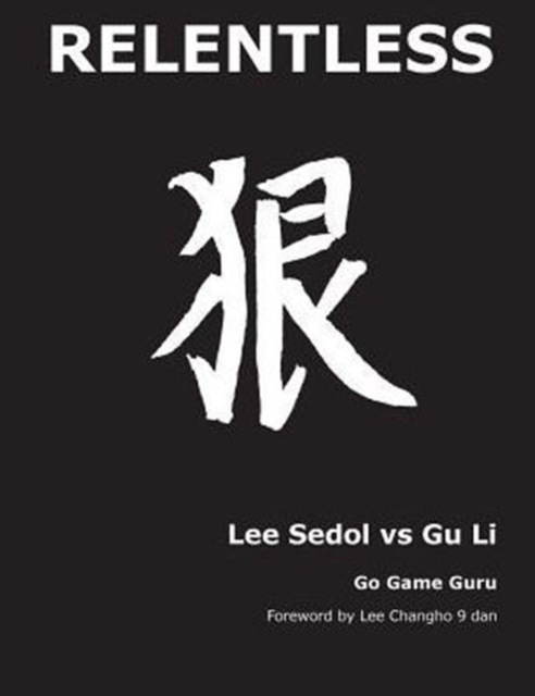 Relentless : Lee Sedol Vs Gu Li, Paperback / softback Book