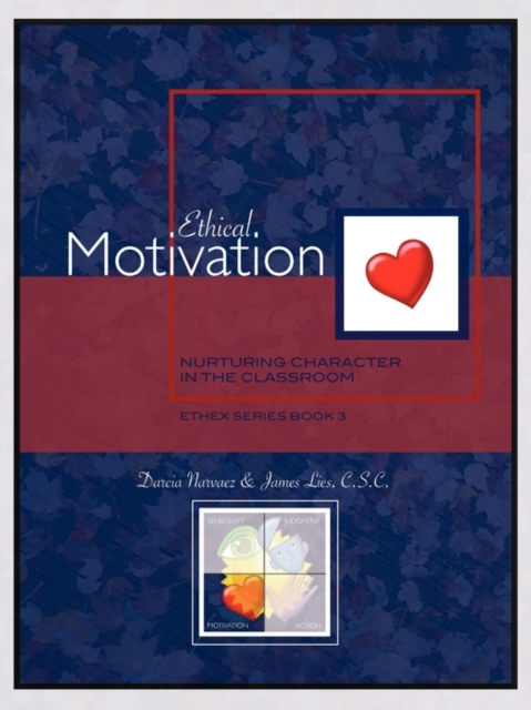 Ethical Motivation : Nurturing Character in the Classroom, EthEx Series Book 3, Paperback / softback Book