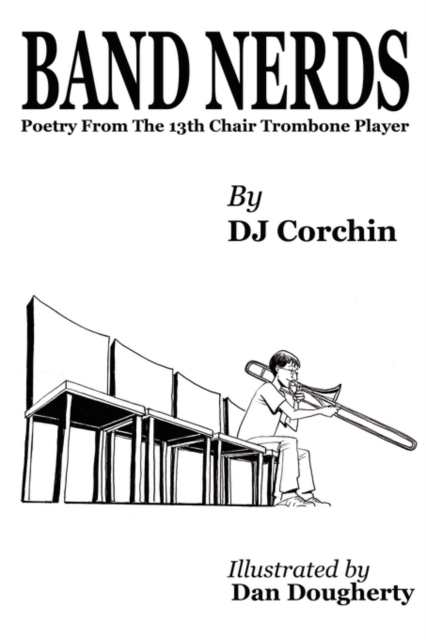Band Nerds Poetry From The 13th Chair Trombone Player, Paperback / softback Book