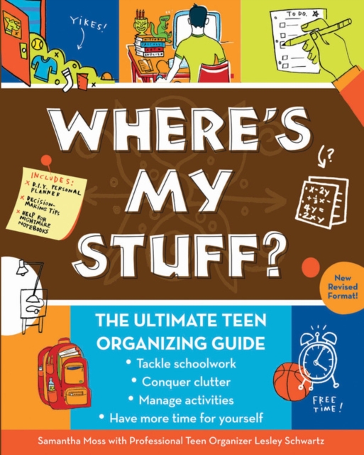 Where's My Stuff? : The Ultimate Teen Organizing Guide, Paperback / softback Book