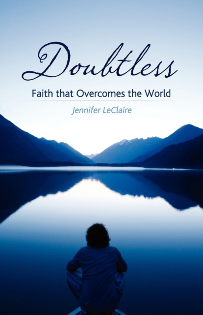 Doubtless : Faith That Overcomes the World, Paperback / softback Book