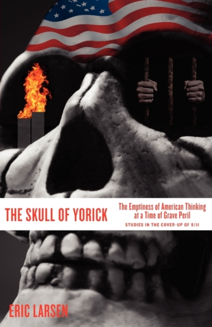 The Skull of Yorick : The Emptiness of American Thinking at a Time of Grave Peril, Paperback / softback Book