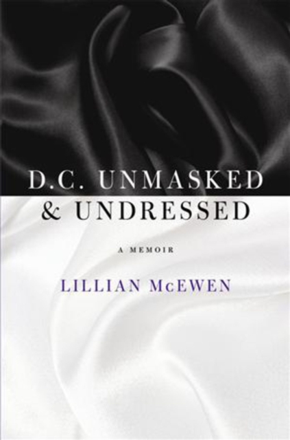 D.C. Unmasked & Undressed : A Memoir, Hardback Book