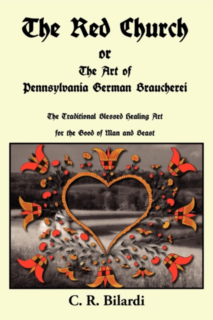 The Red Church or The Art of Pennsylvania German Braucherei, Paperback / softback Book