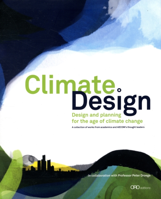 Climate: Design : Design and Planning for the Age of Climate Change, Paperback / softback Book