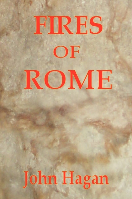 Fires of Rome : Jesus and the Early Christians in the Roman Empire, Paperback / softback Book