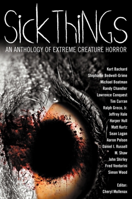 Sick Things : An Anthology of Extreme Creature Horror, Paperback / softback Book