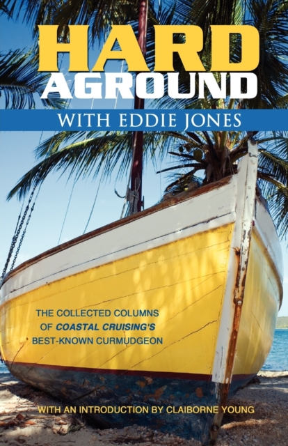 Hard Aground with Eddie Jones : An Incomplete Idiot's Guide to Doing Stupid Stuff with Boats, Paperback / softback Book