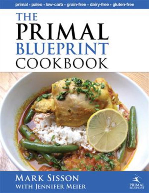 The Primal Blueprint Cookbook : Primal, Low Carb, Paleo, Grain-Free, Dairy-Free and Gluten-Free, Hardback Book