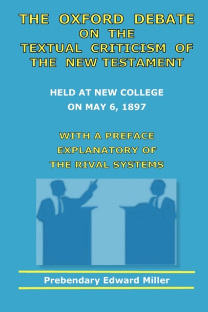 The Oxford Debate On The Textual Criticism Of The New Testament, Paperback / softback Book