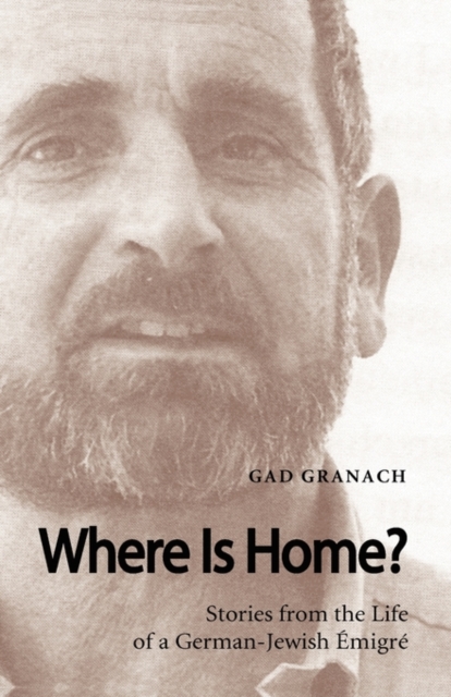 Where is Home? : Stories from the Life of a German-Jewish Emigre, Paperback / softback Book